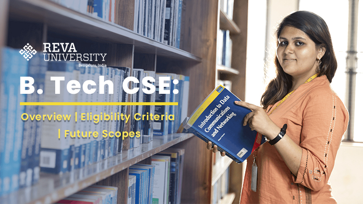 B. Tech CSE: Overview, Eligibility Criteria, and Future Scopes