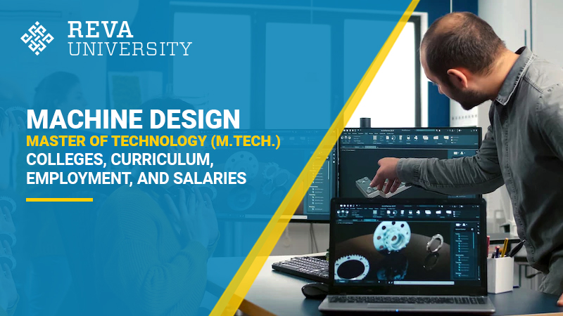 Machine Design Master of Technology (M.Tech.) Colleges, Curriculum, Employment, and Salaries